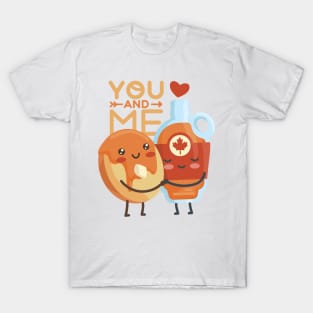 Pancake And Maple Syrup you and me For Valentine's Day T-Shirt